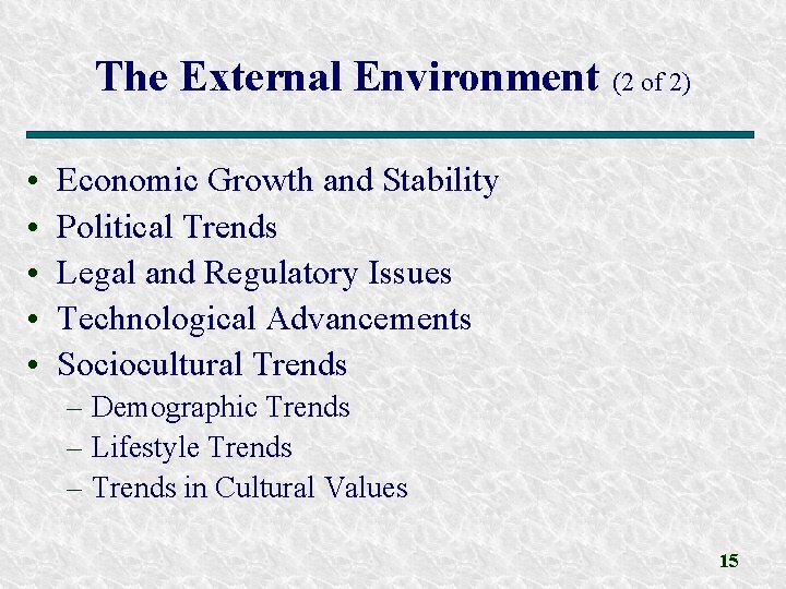 The External Environment (2 of 2) • • • Economic Growth and Stability Political