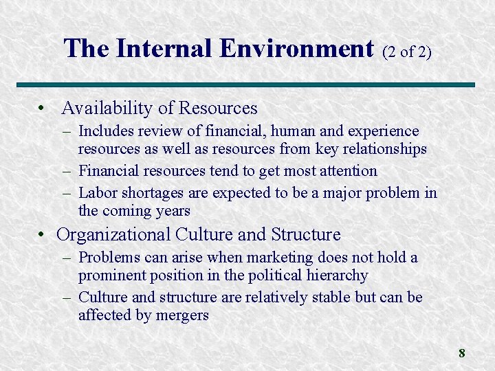 The Internal Environment (2 of 2) • Availability of Resources – Includes review of