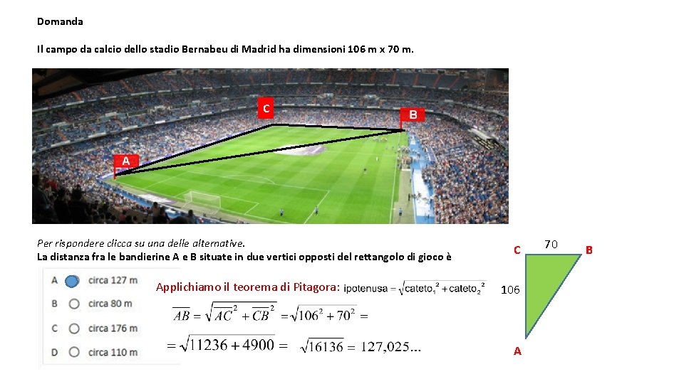 Domanda Il campo da calcio dello stadio Bernabeu di Madrid ha dimensioni 106 m