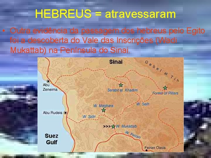 HEBREUS = atravessaram • Outra evidência da passagem dos hebreus pelo Egito foi a