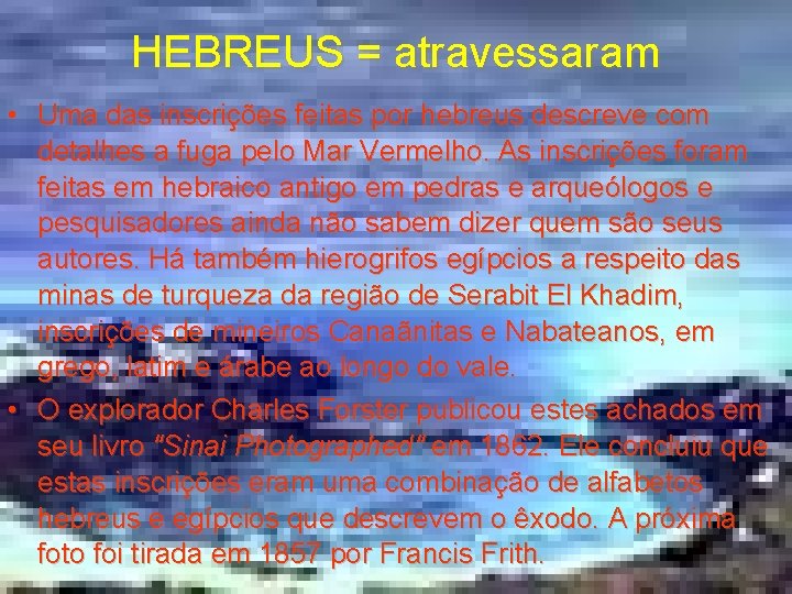 HEBREUS = atravessaram • Uma das inscrições feitas por hebreus descreve com detalhes a