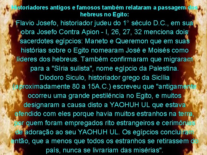 Historiadores antigos e famosos também relataram a passagem dos hebreus no Egito: Flavio Josefo,