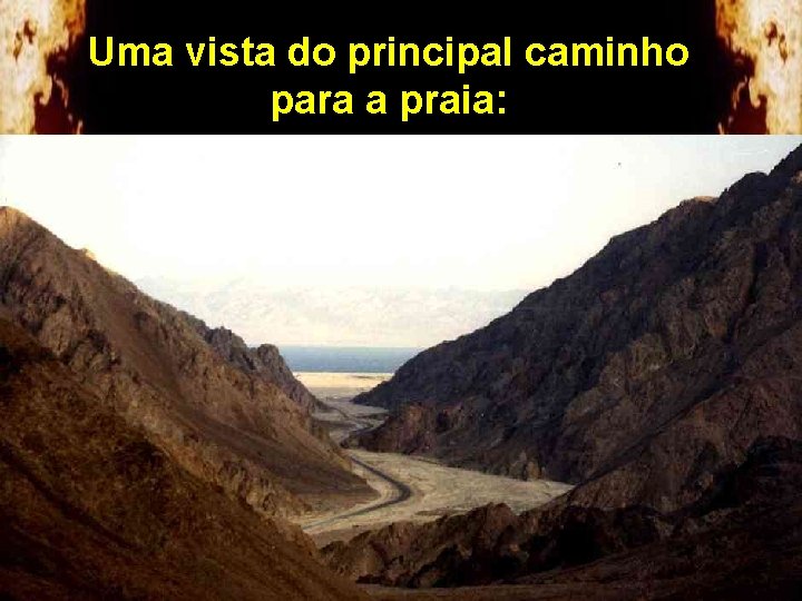 Uma vista do principal caminho para a praia: 