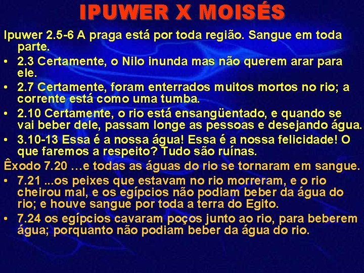 IPUWER X MOISÉS Ipuwer 2. 5 -6 A praga está por toda região. Sangue