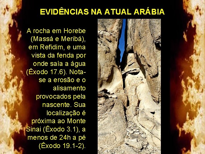 EVIDÊNCIAS NA ATUAL ARÁBIA A rocha em Horebe (Massá e Meribá), em Refidim, e