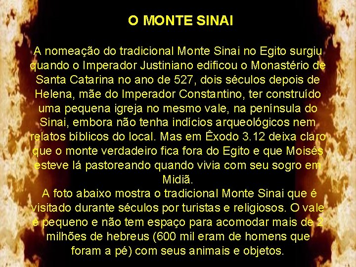 O MONTE SINAI A nomeação do tradicional Monte Sinai no Egito surgiu quando o