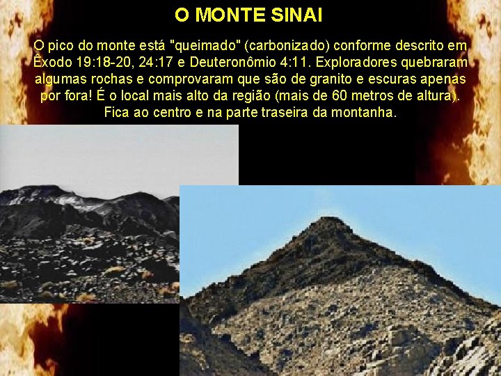 O MONTE SINAI O pico do monte está "queimado" (carbonizado) conforme descrito em Êxodo