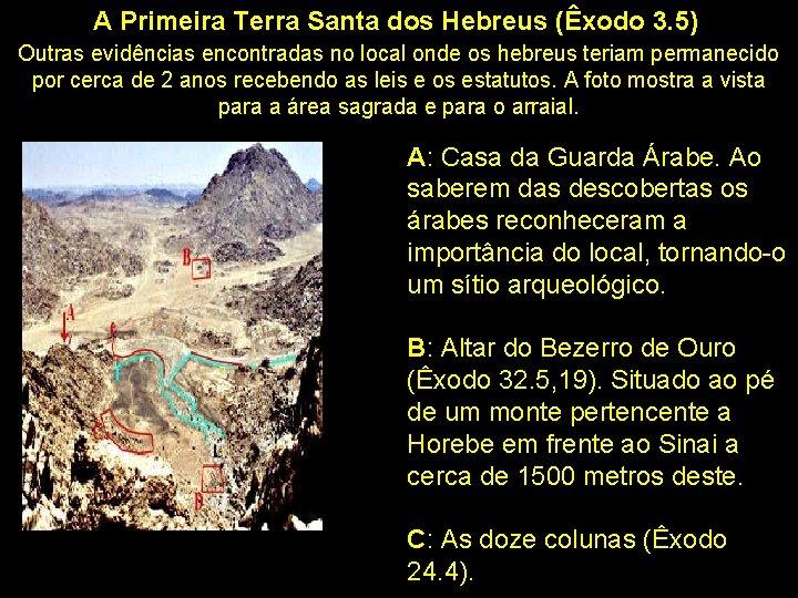 A Primeira Terra Santa dos Hebreus (Êxodo 3. 5) Outras evidências encontradas no local