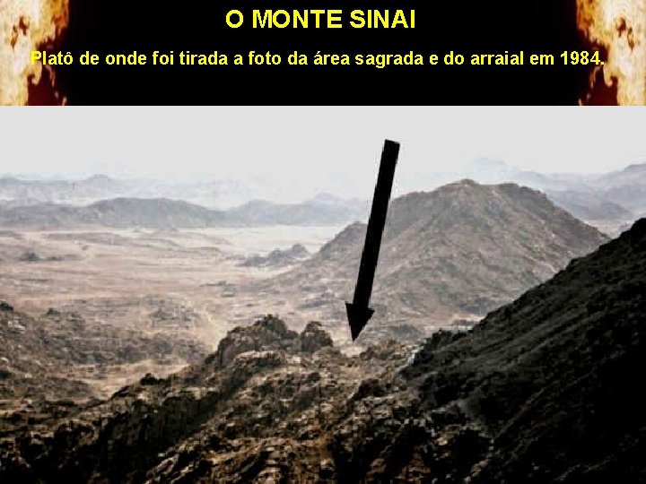 O MONTE SINAI Platô de onde foi tirada a foto da área sagrada e