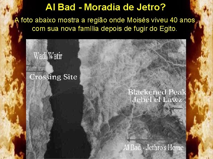 Al Bad - Moradia de Jetro? A foto abaixo mostra a região onde Moisés