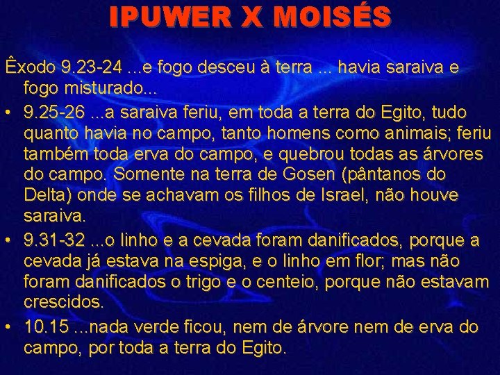 IPUWER X MOISÉS Êxodo 9. 23 -24. . . e fogo desceu à terra.