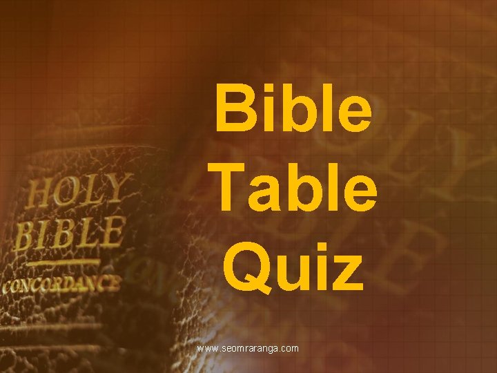 Bible Table Quiz www. seomraranga. com 