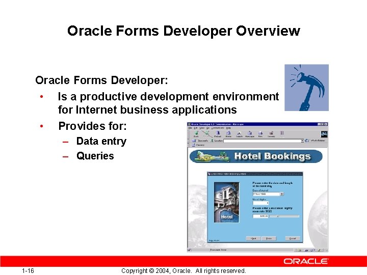 Oracle Forms Developer Overview Oracle Forms Developer: • Is a productive development environment for