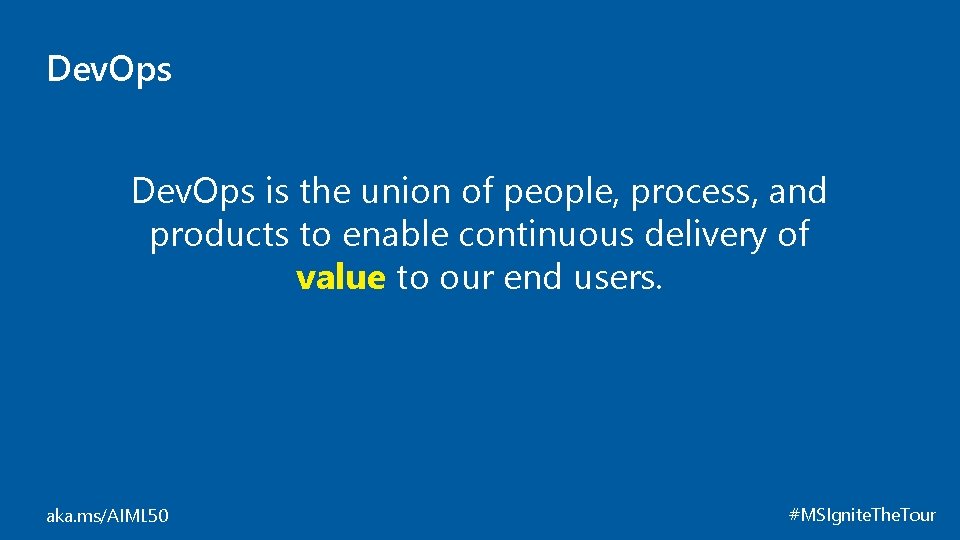 Dev. Ops is the union of people, process, and products to enable continuous delivery