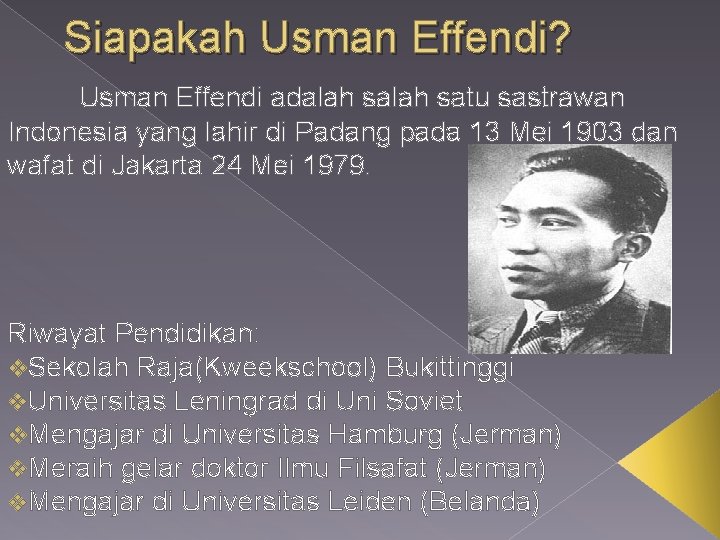 Siapakah Usman Effendi? Usman Effendi adalah satu sastrawan Indonesia yang lahir di Padang pada
