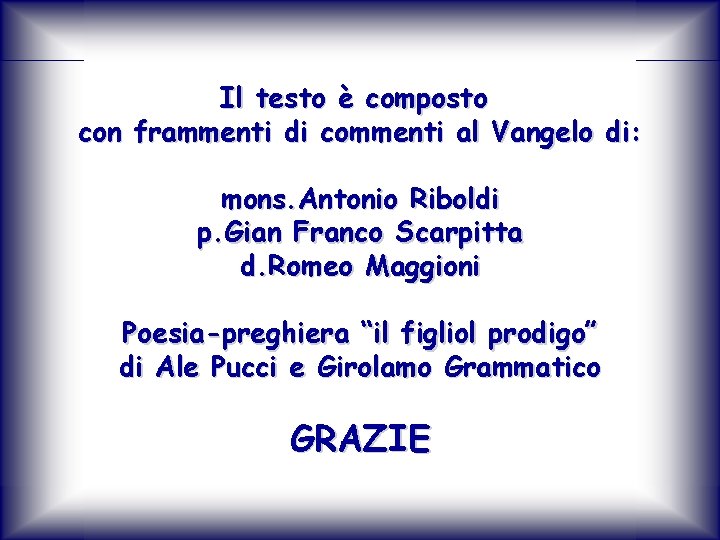 Il testo è composto con frammenti di commenti al Vangelo di: mons. Antonio Riboldi