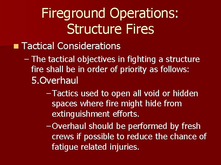 Fireground Operations: Structure Fires n Tactical Considerations – The tactical objectives in fighting a