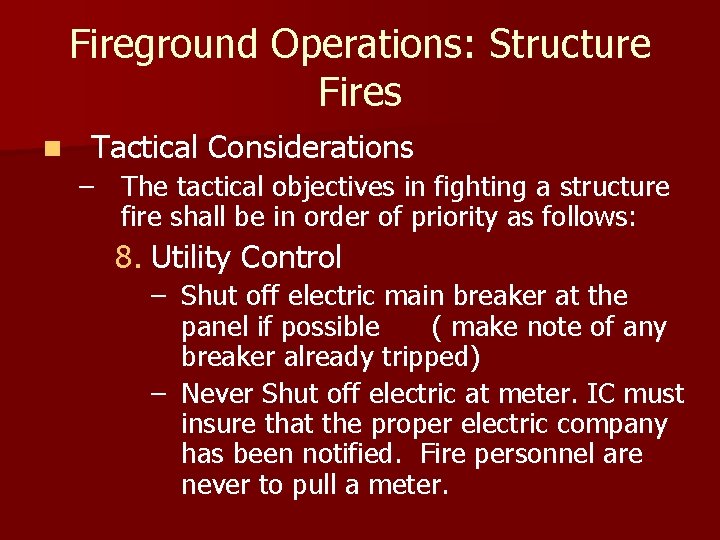 Fireground Operations: Structure Fires n Tactical Considerations – The tactical objectives in fighting a