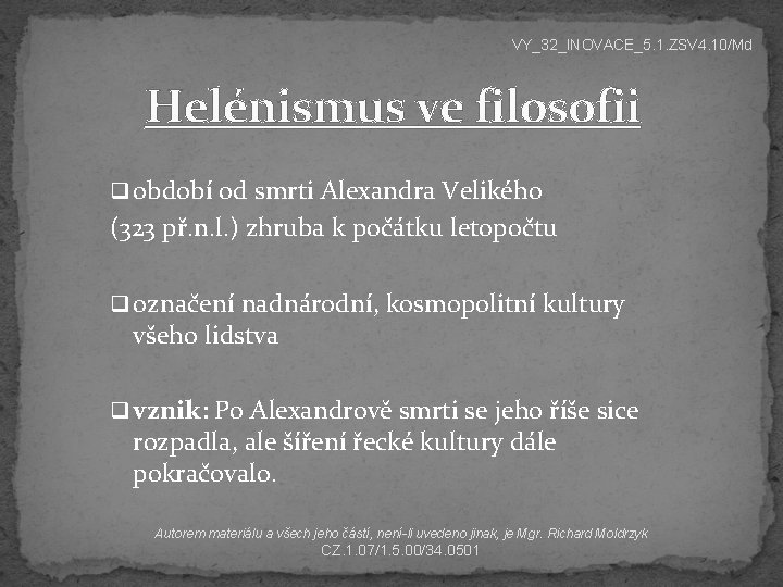 VY_32_INOVACE_5. 1. ZSV 4. 10/Md Helénismus ve filosofii q období od smrti Alexandra Velikého