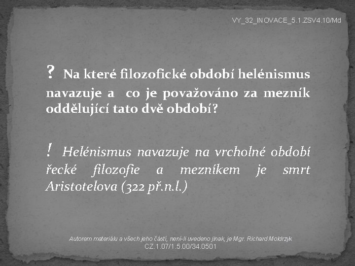 VY_32_INOVACE_5. 1. ZSV 4. 10/Md ? Na které filozofické období helénismus navazuje a co