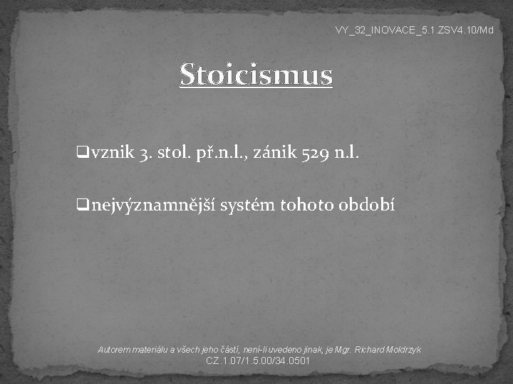VY_32_INOVACE_5. 1. ZSV 4. 10/Md Stoicismus q vznik 3. stol. př. n. l. ,