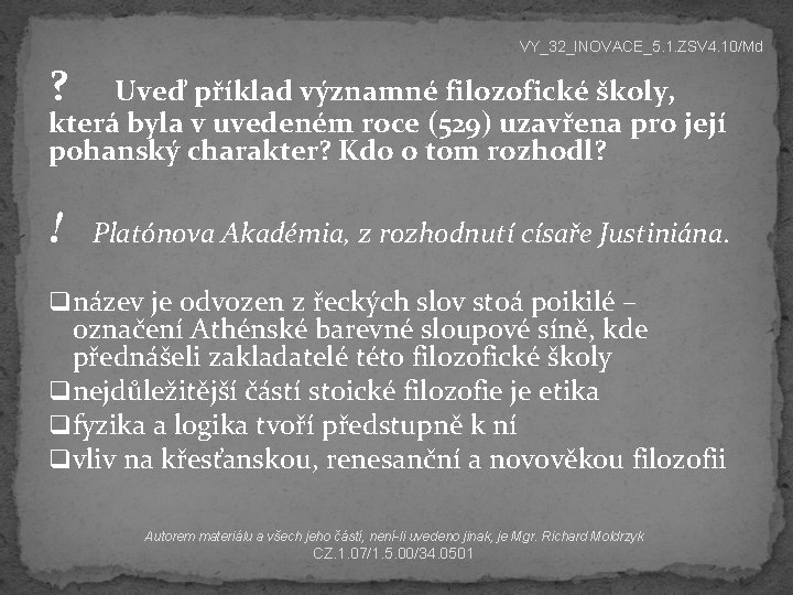 VY_32_INOVACE_5. 1. ZSV 4. 10/Md ? Uveď příklad významné filozofické školy, která byla v