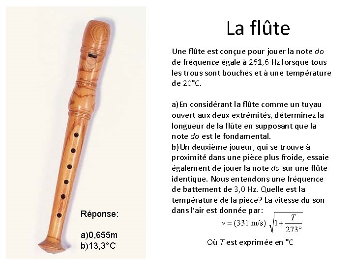 La flûte Une flûte est conçue pour jouer la note do de fréquence égale