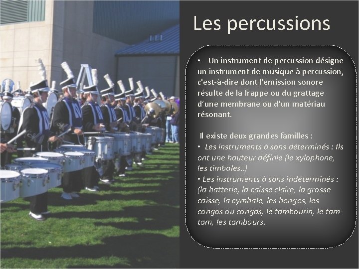 Les percussions • Un instrument de percussion désigne un instrument de musique à percussion,