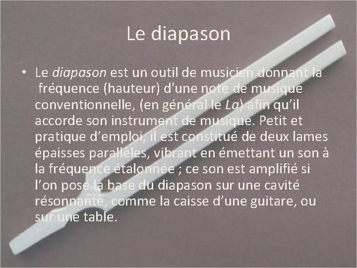 Le diapason • Le diapason est un outil de musicien donnant la fréquence (hauteur)