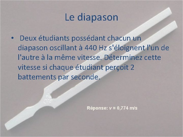 Le diapason • Deux étudiants possédant chacun un diapason oscillant à 440 Hz s'éloignent