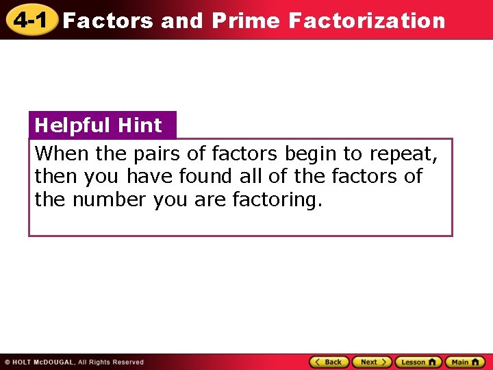 4 -1 Factors and Prime Factorization Helpful Hint When the pairs of factors begin