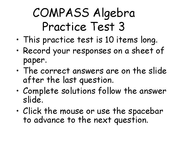 COMPASS Algebra Practice Test 3 • This practice test is 10 items long. •