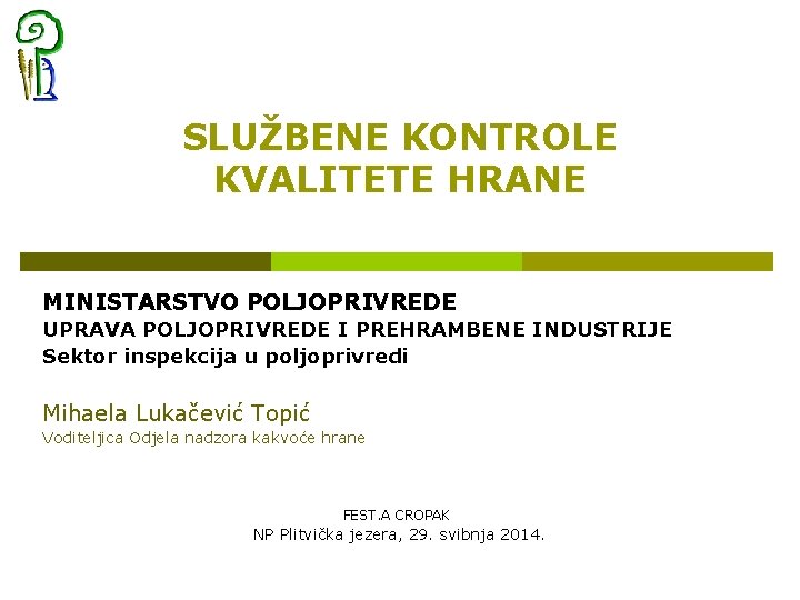 SLUŽBENE KONTROLE KVALITETE HRANE MINISTARSTVO POLJOPRIVREDE UPRAVA POLJOPRIVREDE I PREHRAMBENE INDUSTRIJE Sektor inspekcija u