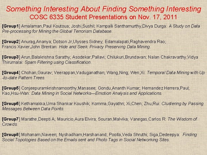 Something Interesting About Finding Something Interesting COSC 6335 Student Presentations on Nov. 17, 2011