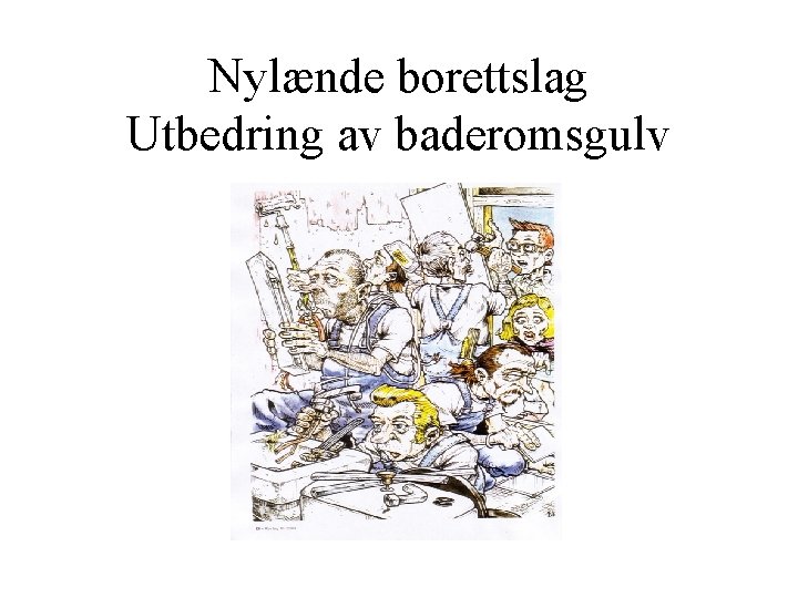 Nylænde borettslag Utbedring av baderomsgulv 