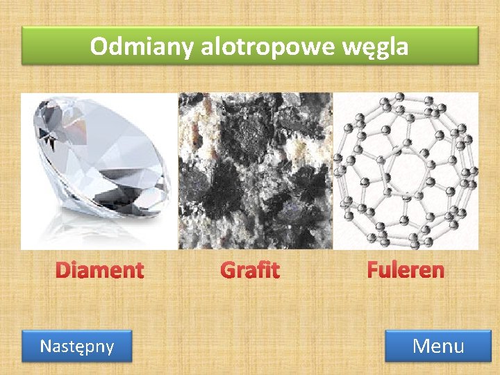 Odmiany alotropowe węgla Diament Następny Grafit Fuleren Menu 