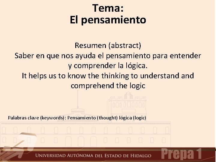 Tema: El pensamiento Resumen (abstract) Saber en que nos ayuda el pensamiento para entender