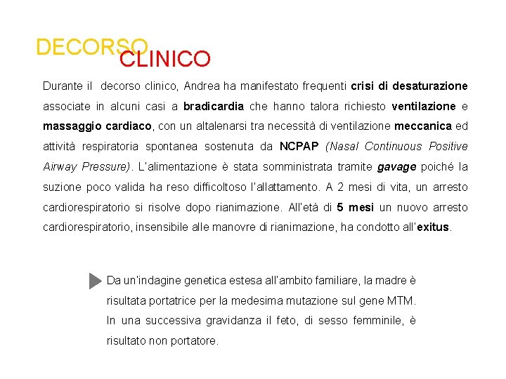 DECORSO CLINICO Durante il decorso clinico, Andrea ha manifestato frequenti crisi di desaturazione associate