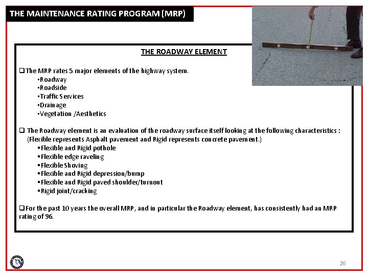 THE MAINTENANCE RATING PROGRAM (MRP) THE ROADWAY ELEMENT q. The MRP rates 5 major