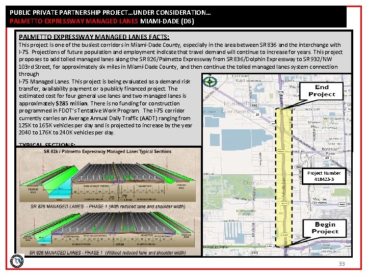 PUBLIC PRIVATE PARTNERSHIP PROJECT…UNDER CONSIDERATION… PALMETTO EXPRESSWAY MANAGED LANES MIAMI-DADE (D 6) PALMETTO EXPRESSWAY