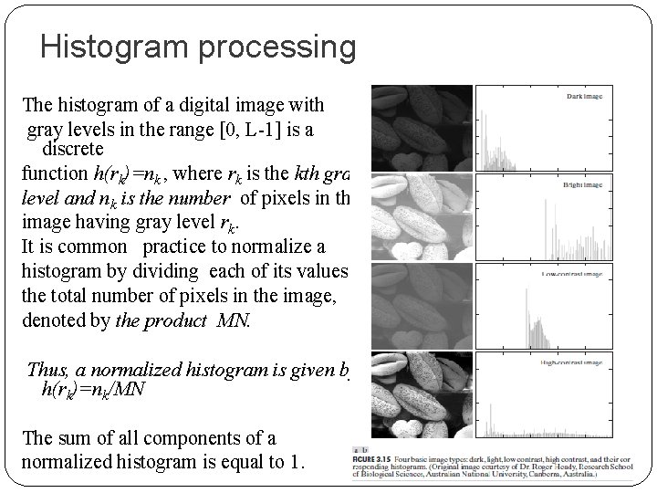 Histogram processing The histogram of a digital image with gray levels in the range