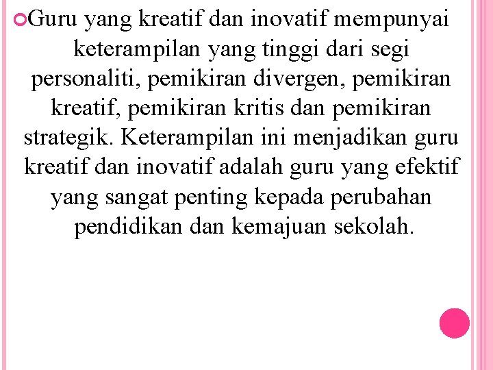  Guru yang kreatif dan inovatif mempunyai keterampilan yang tinggi dari segi personaliti, pemikiran