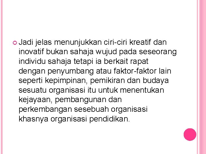  Jadi jelas menunjukkan ciri-ciri kreatif dan inovatif bukan sahaja wujud pada seseorang individu