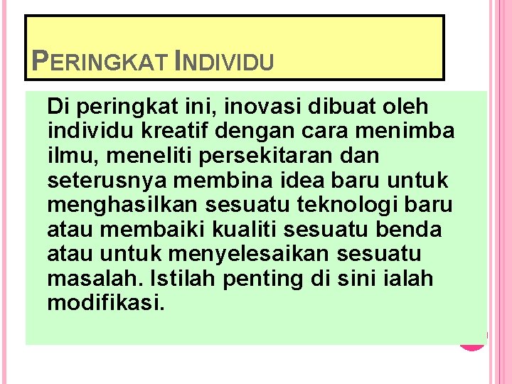 PERINGKAT INDIVIDU Di peringkat ini, inovasi dibuat oleh individu kreatif dengan cara menimba ilmu,