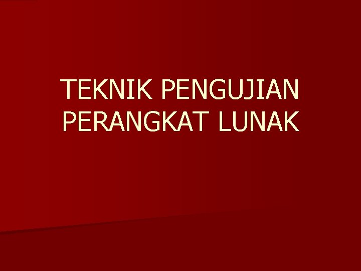 TEKNIK PENGUJIAN PERANGKAT LUNAK 