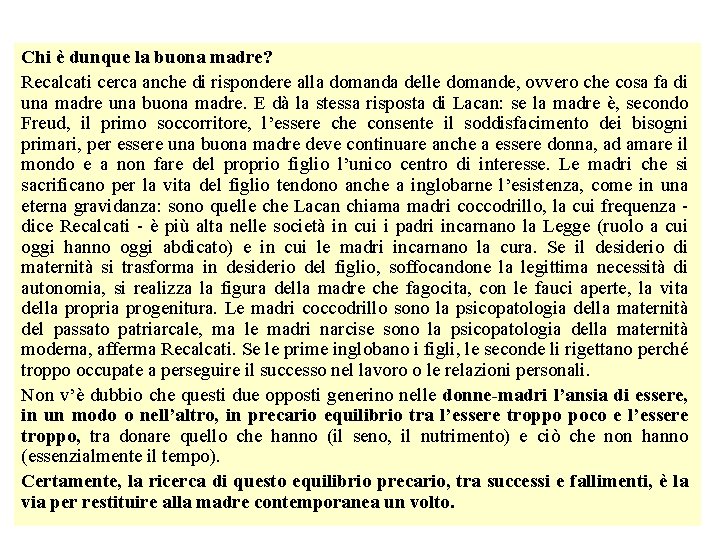 Chi è dunque la buona madre? Recalcati cerca anche di rispondere alla domanda delle