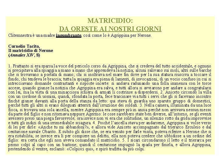 MATRICIDIO: DA ORESTE AI NOSTRI GIORNI Clitemnestra è una madre ingombrante, così come lo