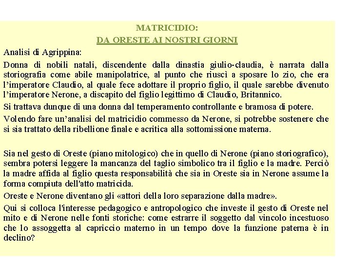 MATRICIDIO: DA ORESTE AI NOSTRI GIORNI Analisi di Agrippina: Donna di nobili natali, discendente