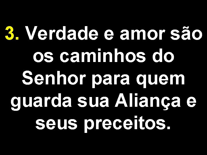 3. Verdade e amor são os caminhos do Senhor para quem guarda sua Aliança