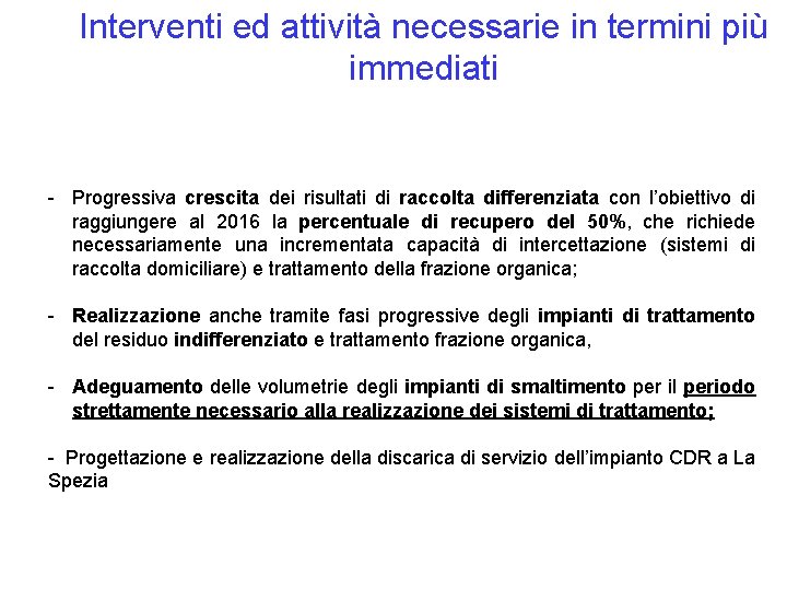 Interventi ed attività necessarie in termini più immediati - Progressiva crescita dei risultati di Interventi ed attività necessarie in termini più immediati - Progressiva crescita dei risultati di